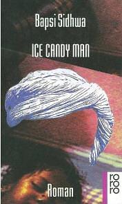 Ice candy man : Bapsi Sidhwa. Aus dem Engl. von Ditte König ... by Bapsi Sidhwa