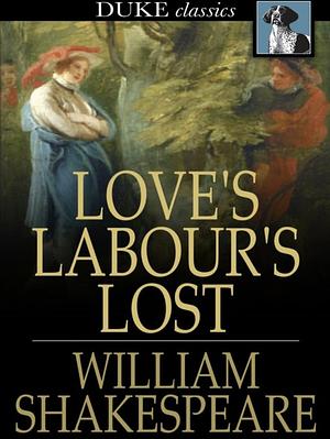 Love's Labour's Lost by William Shakespeare