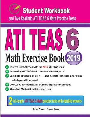 ATI TEAS 6 Math Exercise Book: Student Workbook and Two Realistic ATI TEAS 6 Math Tests by Ava Ross, Reza Nazari