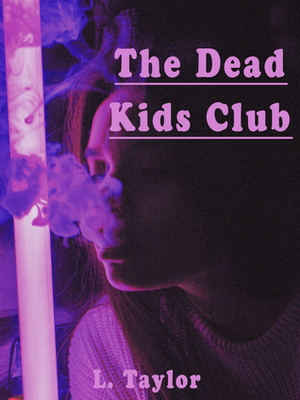 The Dead Kids Club by L. Taylor