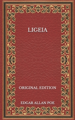 Ligeia - Original Edition by Edgar Allan Poe
