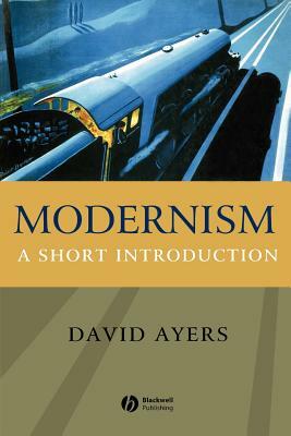 Modernism: A Short Introduction by David Ayers