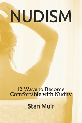 12 Ways to Become Comfortable with Nudity by Stan Muir