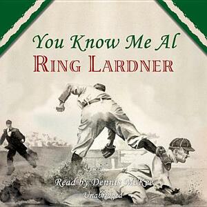 You Know Me Al by Ring Lardner