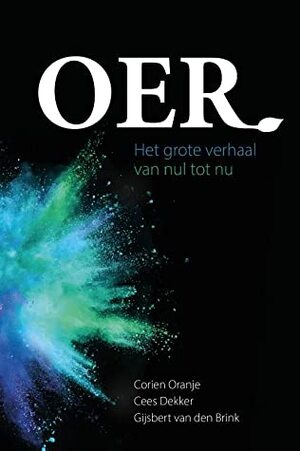 Oer: Het grote verhaal van nul tot nu by Corien Oranje, Gijsbert van den Brink, Cees Dekker