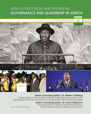 Governance and Leadership in Africa by Robert I. Rotberg