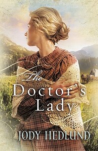 The Doctor's Lady by Jody Hedlund