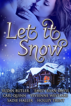 Let it Snow by Vivienne Westlake, Holley Trent, Suzan Butler, Emily Ryan-Davis, Sadie Haller, Cari Quinn