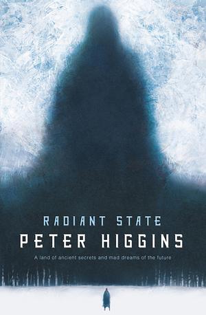 Radiant State: Book Three of The Wolfhound Century by Peter Higgins