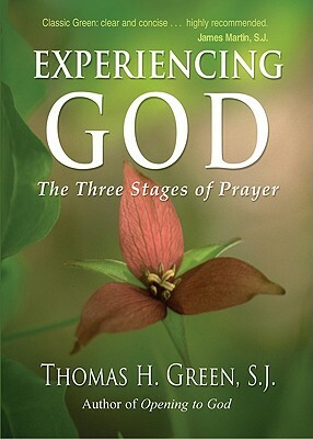Experiencing God: The Three Stages of Prayer by Thomas H. Green