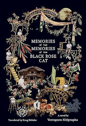 Memories of the Memories of the Black Rose Cat by Veeraporn Nitiprapha