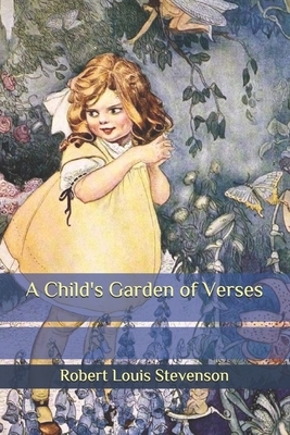 A Child's Garden of Verses by Robert Louis Stevenson