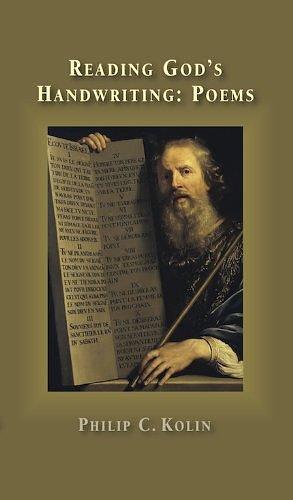 Reading God's Handwriting: Poems by Philip C. Kolin
