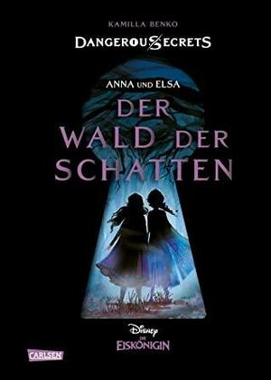 Disney – Dangerous Secrets 4: Elsa und Anna: DER WALD DER SCHATTEN by Kamilla Benko