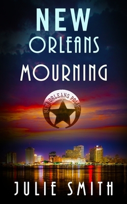 New Orleans Mourning: A Gripping Police Procedural Thriller by Julie Smith