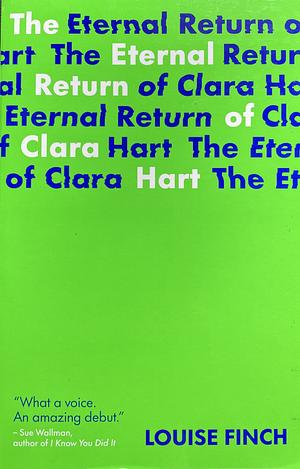 The Eternal Return of Clara Hart by Louise Finch