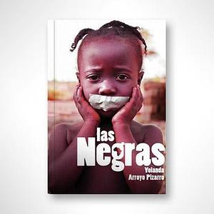 Las Negras by Yolanda Arroyo Pizarro