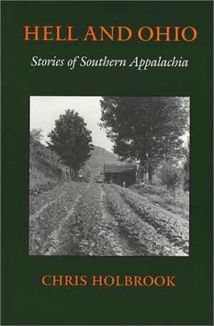 Hell and Ohio: Stories of Southern Appalachia by Chris Holbrook