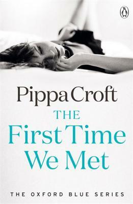 The Oxford Blue Series the First Time We Met Vol 1 by Pippa Croft