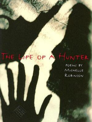 The Life of a Hunter by Michelle Robinson