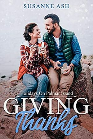 Giving Thanks: A Sweet Thanksgiving Romance (Holidays On Palmar Island Book 2) by Susanne Ash