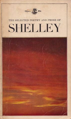 The Selected Poetry and Prose of Shelley by Percy Bysshe Shelley