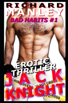 Jack Knight: Bad Habits Book 1 by Richard Manley