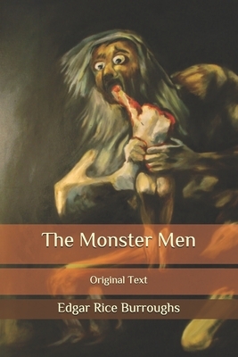 The Monster Men: Original Text by Edgar Rice Burroughs