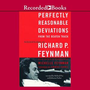 Perfectly Reasonable Deviations from the Beaten Track: The Letters of Richard P. Feynman by Michelle Feynman, Richard P. Feynman