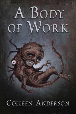 A Body of Work by Colleen Anderson