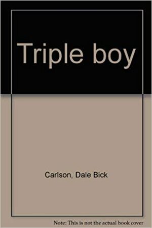 Triple Boy by Dale Carlson