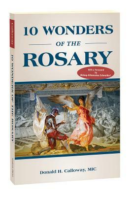 10 Wonders of the Rosary by Donald H. Calloway