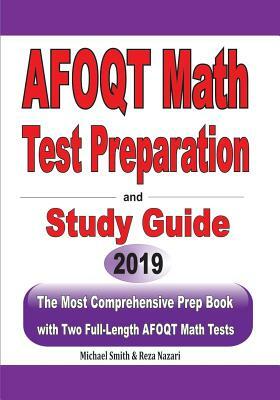 AFOQT Math Test Preparation and study guide: The Most Comprehensive Prep Book with Two Full-Length AFOQT Math Tests by Michael Smith, Reza Nazari