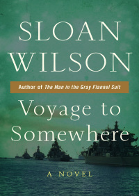Voyage to Somewhere by Sloan Wilson
