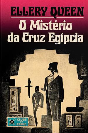 O Mistério da Cruz Egípcia by Ellery Queen