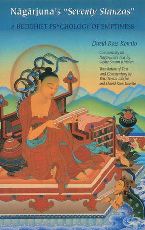 Nagarjuna's Seventy Stanzas: A Buddhist Psychology of Emptiness by David Ross Komito