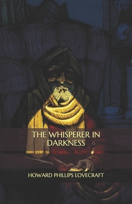 The Whisperer in Darkness by H.P. Lovecraft