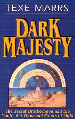 Dark Majesty Expanded Edition: The Secret Brotherhood and the Magic of a Thousand Points of Light by Texe Marrs