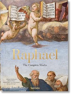 Raphael: The Complete Paintings, Frescoes, Tapestries, Architecture by Frank Zöllner, Georg Satzinger, Michael Rohlmann, Rudolf Hiller von Gaertringen
