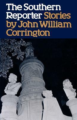 The Southern Reporter and Other Stories by John William Corrington
