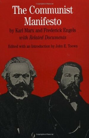 The Communist Manifesto with Related Documents by John E. Toews, Karl Marx, Friedrich Engels