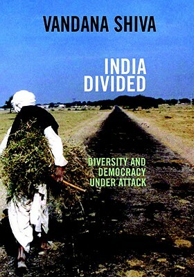 India Divided: Diversity and Democracy Under Attack by Vandana Shiva