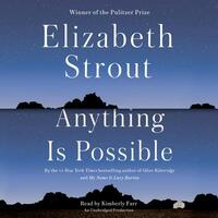 Anything Is Possible by Elizabeth Strout