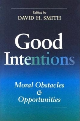 Good Intentions: Moral Obstacles and Opportunities by 