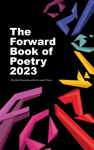 The Forward Book of Poetry 2023 by Various Poets