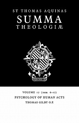 Summa Theologiae: Volume 17, Psychology of Human Acts: 1a2ae. 6-17 by St. Thomas Aquinas