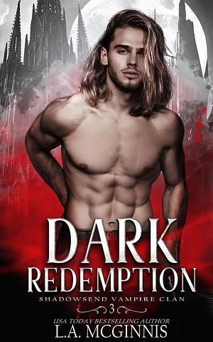 Dark Redemption: Shadowsend Vampire Clan: 3 by L.A. McGinnis, L.A. McGinnis