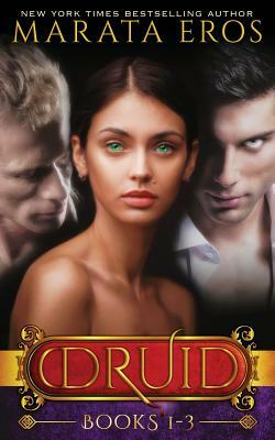 The Druid Series: Volumes 1-3 by Marata Eros