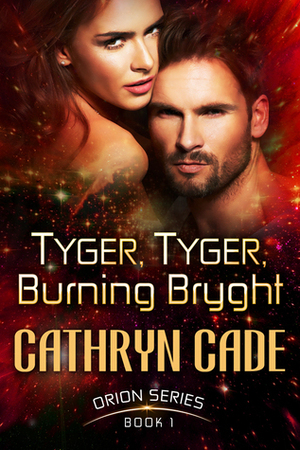 Tyger,Tyger, Burning Bryght by Cathryn Cade