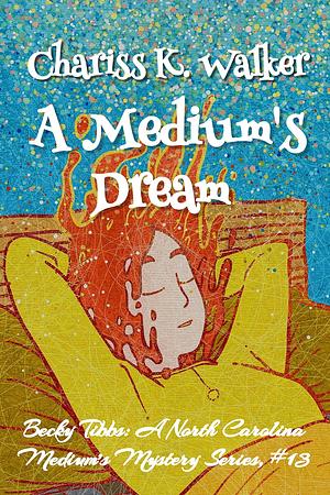 A Medium's Dream: A Cozy Ghost Mystery by Chariss K. Walker, Chariss K. Walker, Marty Parker